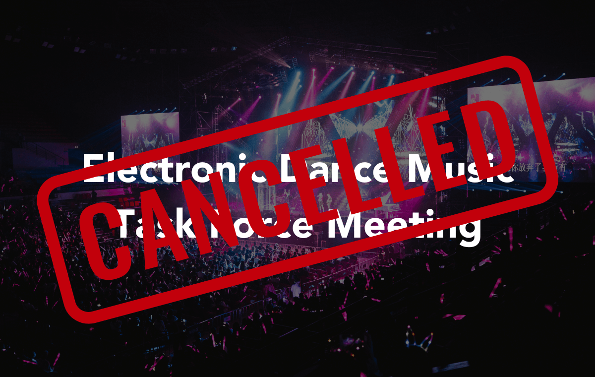 a photo of a crowd at a concert at night with colorful rays of lights and people on a stage. The words Electronic Dance Music Task Force Meeting overlays the photo. The word cancelled in red diagonally overlays the entire.