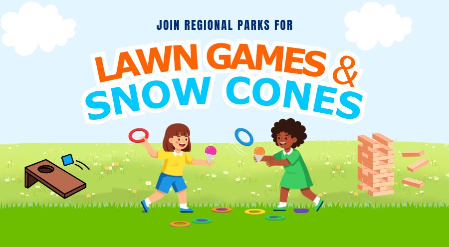 Two young girls playing on the grass holding snow cones in a park setting with Jenga and corn hole games with the words Join Regional Parks for Lawn Games & Snow Cones.