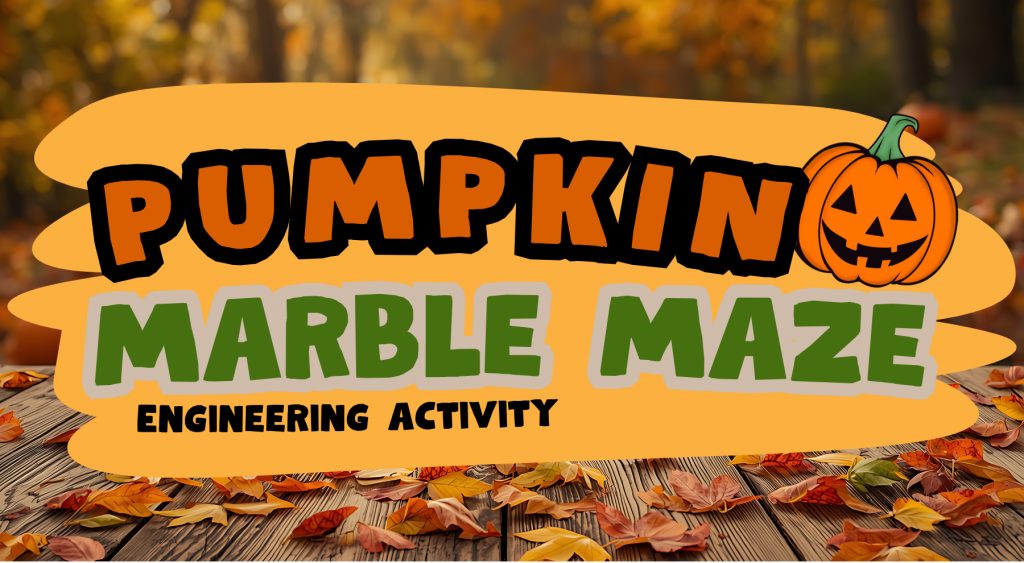 Fall-themed Regional Parks graphic promoting a “Pumpkin Marble Maze Engineering Activity.” The design features orange and green lettering, a smiling jack-o’-lantern,